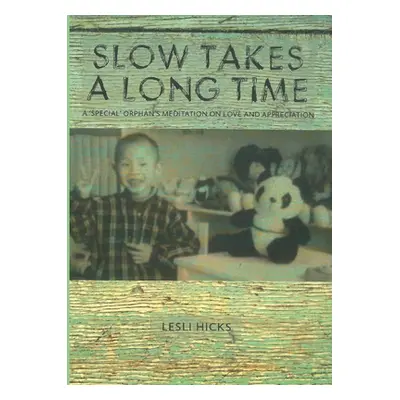 "Slow Takes a Long Time" - "" ("Hicks Lesli")