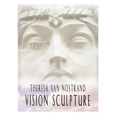 "Vision Sculpture" - "" ("Nostrand Theresa Van")