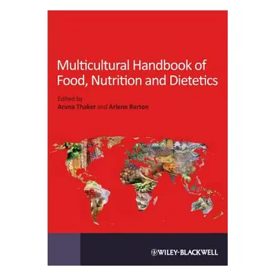 "Multicultural Handbook of Food, Nutrition and Dietetics" - "" ("Thaker Aruna")