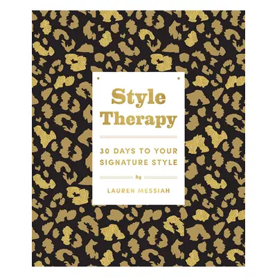 "Style Therapy: 30 Days to Your Signature Style" - "" ("Messiah Lauren")