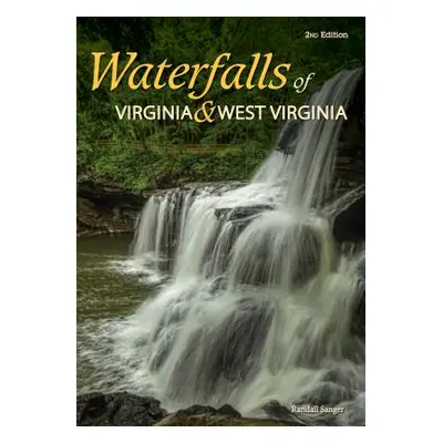 "Waterfalls of Virginia & West Virginia: 174 Falls in the Old Dominion and the Mountain State" -