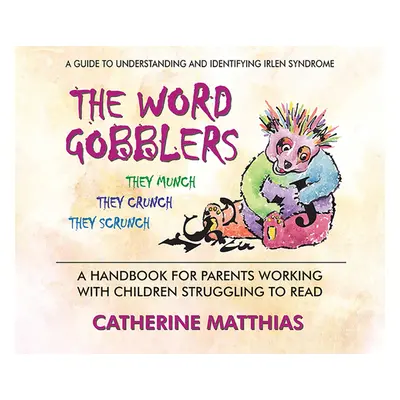 "The Word Gobblers: A Handbook for Parents Working with Children Struggling to Read" - "" ("Matt