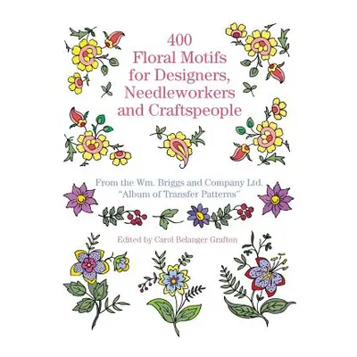 "400 Floral Motifs for Designers, Needleworkers and Craftspeople" - "" ("Briggs &. Co")