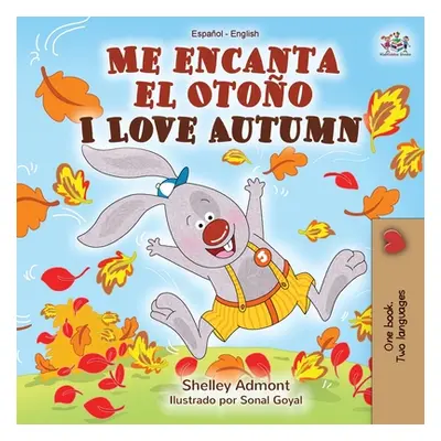 "Me encanta el Otoo I Love Autumn: Spanish English Bilingual Book" - "" ("Admont Shelley")