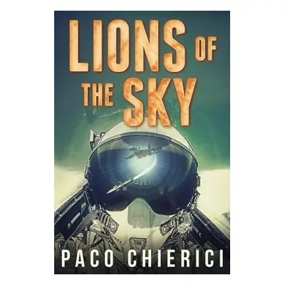 "Lions of the Sky: The Top Gun for the New Millennium" - "" ("Chierici Paco")