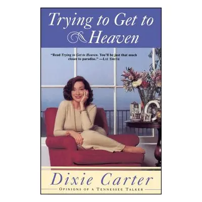 "Trying to Get to Heaven: Opinions of a Tennessee Talker" - "" ("Carter Dixie")