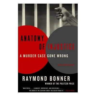 "Anatomy of Injustice: A Murder Case Gone Wrong" - "" ("Bonner Raymond")