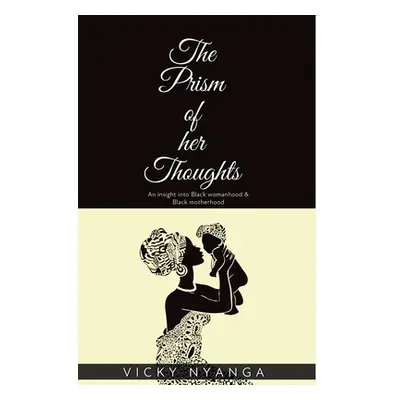 "The Prism of Her Thoughts" - "" ("Nyanga Vicky")