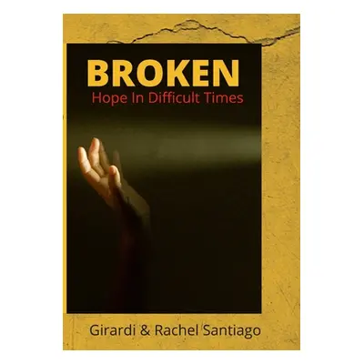 "Broken: Hope In Difficult Times" - "" ("Santiago Girardi &. Rachel")