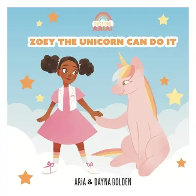 "Zoey The Unicorn Can Do It" - "" ("Bolden Aria")