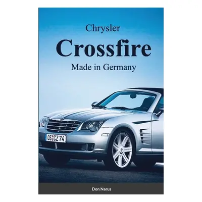 "Chrysler Croossfire Made in Germany" - "" ("Narus Don")