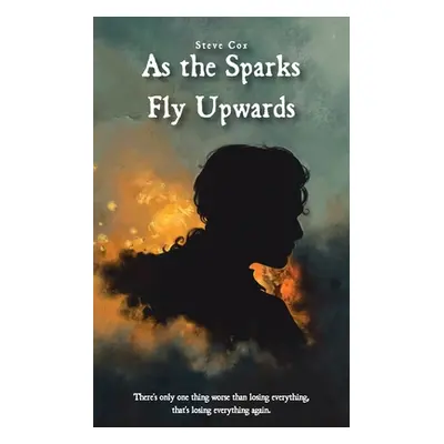 "As the Sparks Fly Upwards" - "" ("Cox Steve")