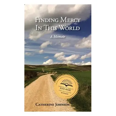 "Finding Mercy in This World" - "" ("Johnson Catherine")