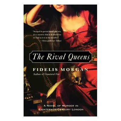 "The Rival Queens: A Novel of Murder in Eighteenth-Century London" - "" ("Morgan Fidelis")