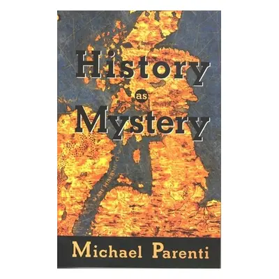 "History as Mystery" - "" ("Parenti Michael")