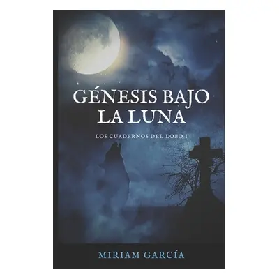 "Gnesis Bajo La Luna" - "" ("Garca Miriam")