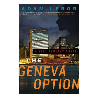 "The Geneva Option: A Yael Azoulay Novel" - "" ("LeBor Adam")