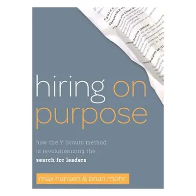 "Hiring on Purpose: How the Y Scouts Method Is Revolutionizing the Search for Leaders" - "" ("Mo