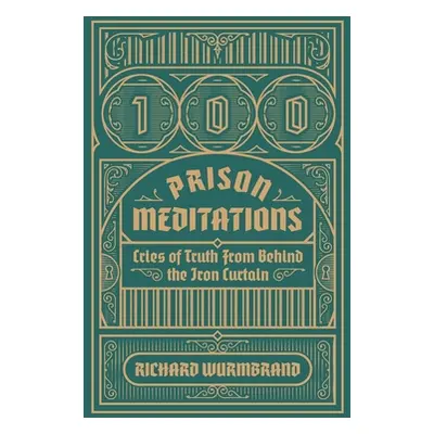 "100 Prison Meditations: Cries of Truth From Behind the Iron Curtain" - "" ("Wurmbrand Richard")