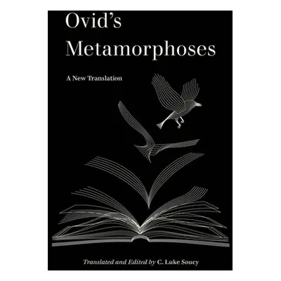 "Ovid's Metamorphoses: A New Translation" - "" ("Soucy C. Luke")