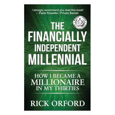 "The Financially Independent Millennial: How I Became a Millionaire in My Thirties" - "" ("Rutko