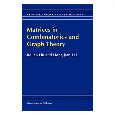 "Matrices in Combinatorics and Graph Theory" - "" ("Bolian Liu")