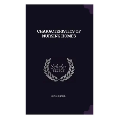 "Characteristics of Nursing Homes" - "" ("B. Speir HUGH")