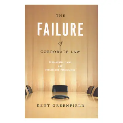 "The Failure of Corporate Law: Fundamental Flaws & Progressive Possibilities" - "" ("Greenfield 