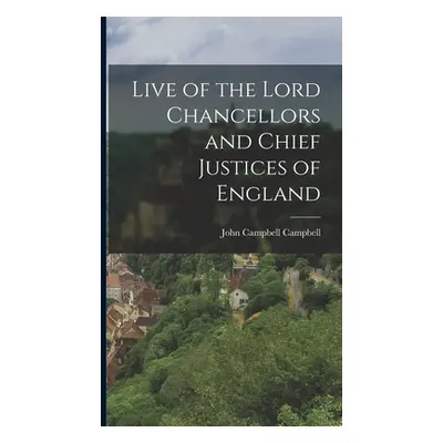 "Live of the Lord Chancellors and Chief Justices of England" - "" ("Campbell John Campbell")