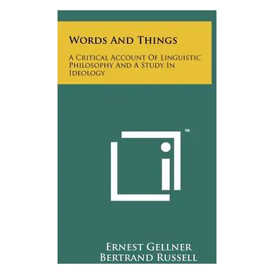 "Words And Things: A Critical Account Of Linguistic Philosophy And A Study In Ideology" - "" ("G