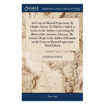 "An Essay on Musical Expression. By Charles Avison. To Which is Added, a Letter to the Author, C