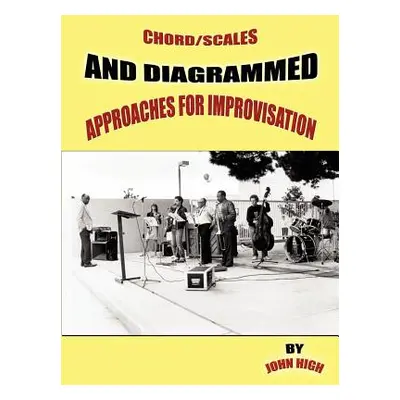 "Chord/Scales and Diagrammed Approaches for Improvisation" - "" ("High John")