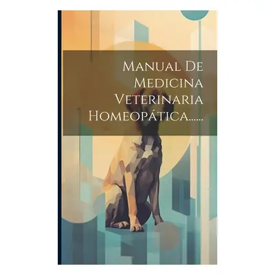 "Manual De Medicina Veterinaria Homeoptica......" - "" ("Anonymous")