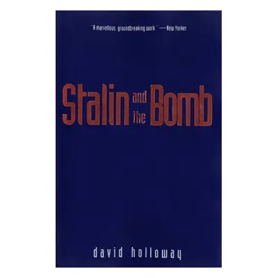 "Stalin and the Bomb: The Soviet Union and Atomic Energy, 1939-1956" - "" ("Holloway David")