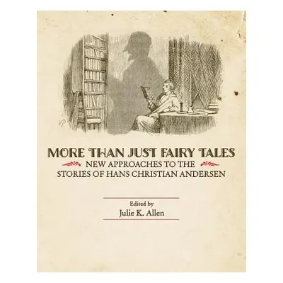 "More Than Just Fairy Tales: New Approaches to the Stories of Hans Christian Andersen" - "" ("Al