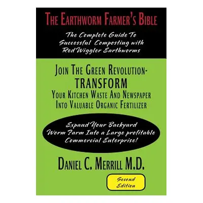 "The Earthworm Farmer's Bible: The Complete Guide to Successful Composting with Red Wiggler Eart