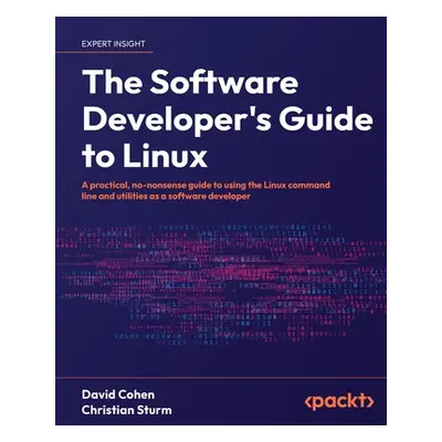 "The Software Developer's Guide to Linux: A practical, no-nonsense guide to using the Linux comm