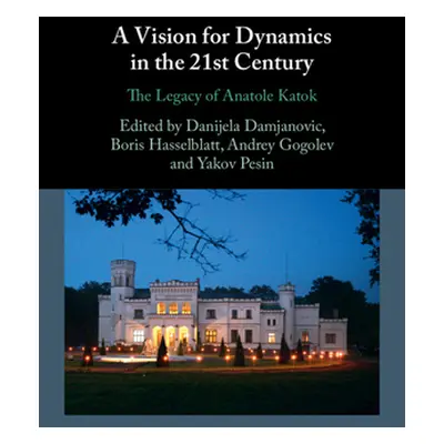 "A Vision for Dynamics in the 21st Century: The Legacy of Anatole Katok" - "" ("Damjanovic Danij