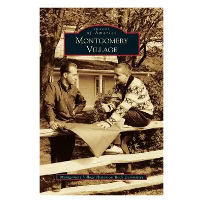 "Montgomery Village" - "" ("Montgomery Village Historical Book Commi")