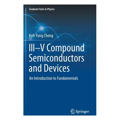 "III-V Compound Semiconductors and Devices: An Introduction to Fundamentals" - "" ("Cheng Keh Yu