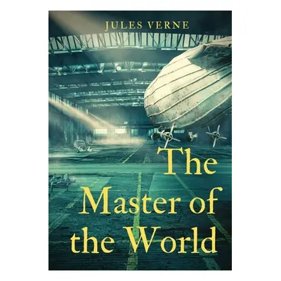 "The Master of the World: a novel by Jules Verne" - "" ("Verne Jules")