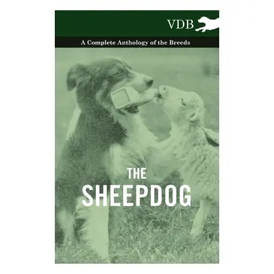 "The Sheepdog - A Complete Anthology of the Breeds" - "" ("Various")