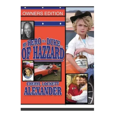 "My Hero Is a Duke...of Hazzard: Lee Owners Edition" - "" ("Alexander Cheryl Lockett")