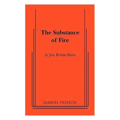 "The Substance of Fire" - "" ("Baitz Jon Robin")