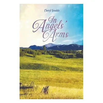 "In Angels' Arms" - "" ("Venable Cheryl")