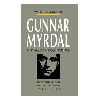 "Gunnar Myrdal and America's Conscience: Social Engineering and Racial Liberalism, 1938-1987" - 