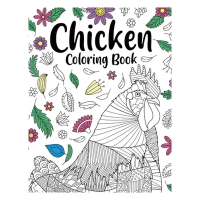 "Chicken Coloring Book: Adult Coloring Book, Backyard Chicken Owner Gift, Floral Mandala Colorin