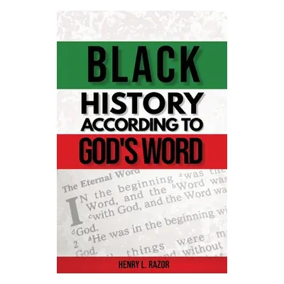 "Black History According to God's Word" - "" ("Razor Henry L.")