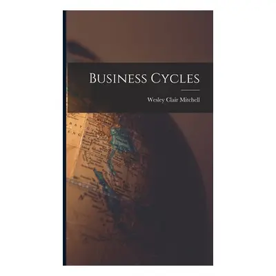 "Business Cycles" - "" ("Mitchell Wesley Clair")