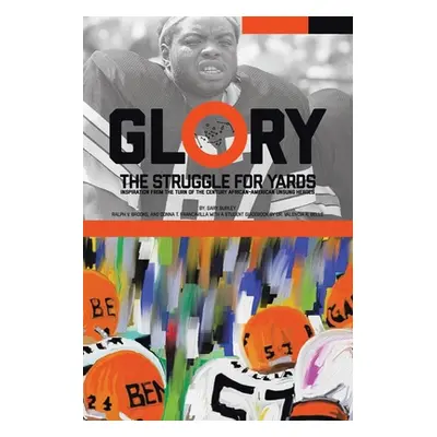 "Glory, The Struggle For Yards: Inspiration from Turn of the Century African-American Unsung Her